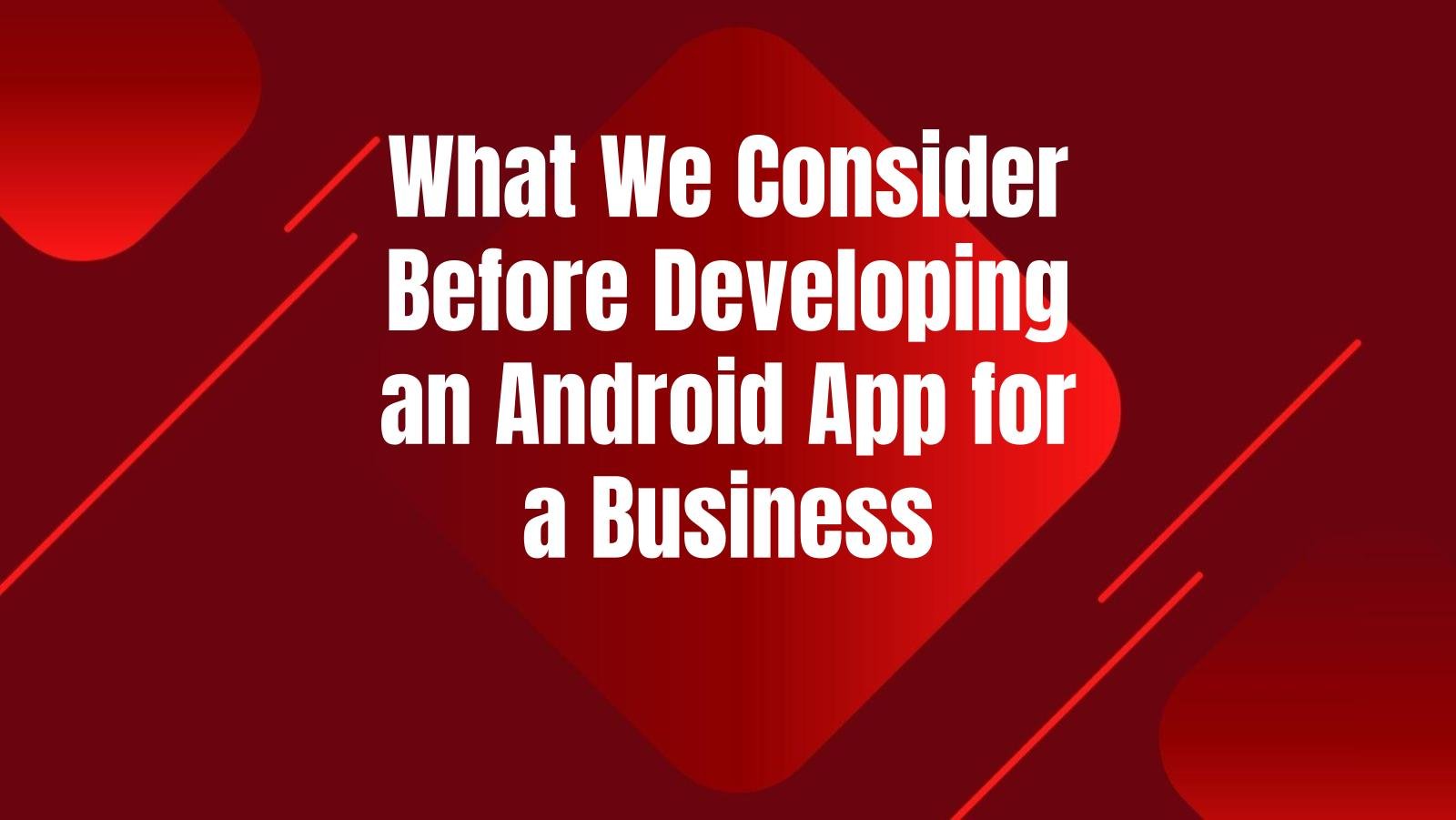 android-app-development-business-considerations
