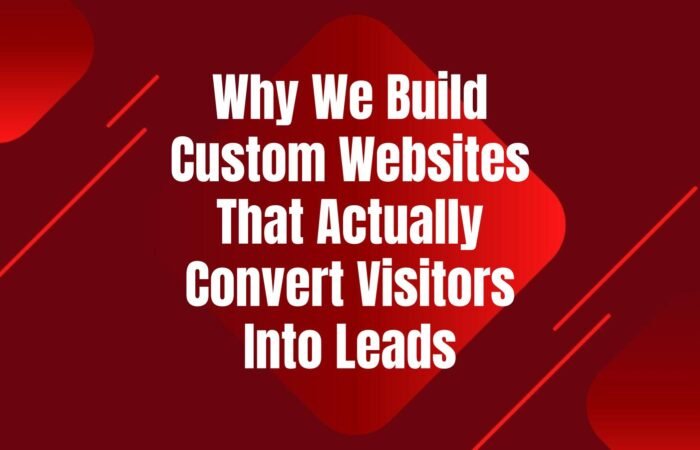 why-we-build-custom-websites-convert-visitors-leads