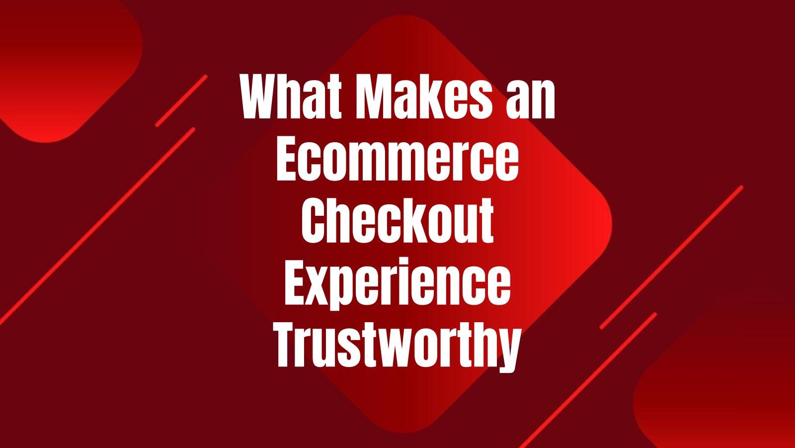 ecommerce-checkout-experience-trustworthy
