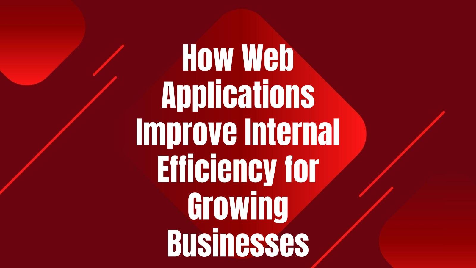 how-web-applications-improve-internal-efficiency