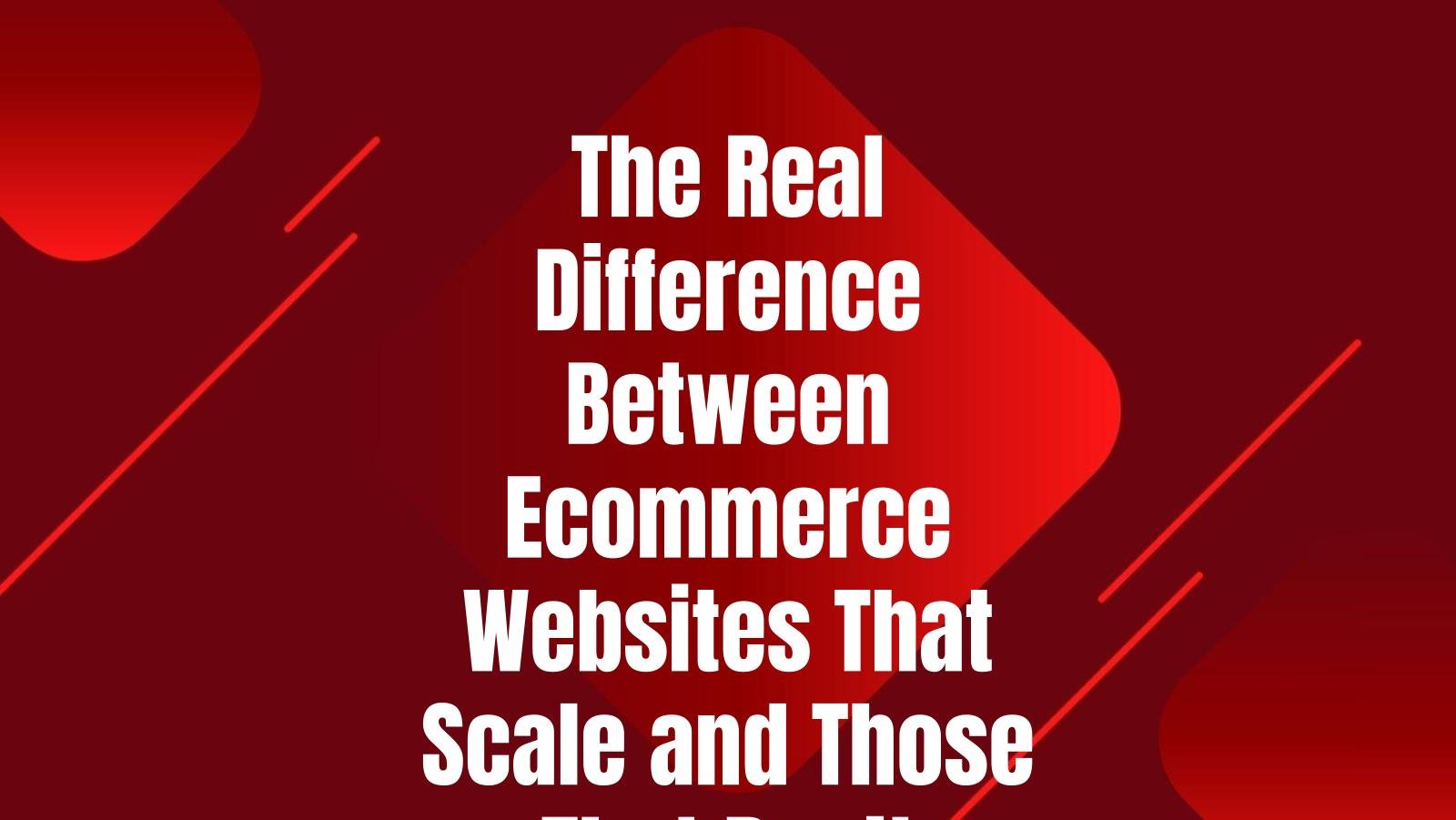 real-difference-between-ecommerce-websites-that-scale