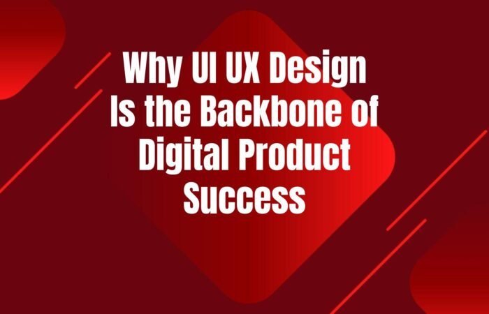 why-ui-ux-design-backbone-digital-product-success